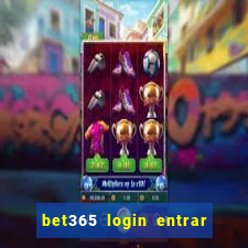 bet365 login entrar agora direto